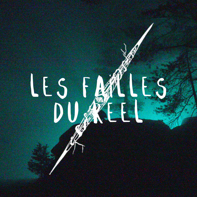 Les Failles du Réel survol